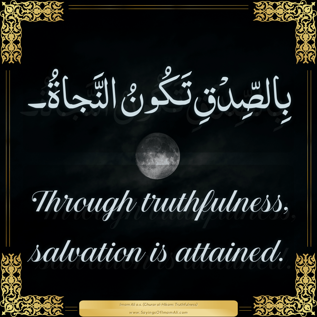 Through truthfulness, salvation is attained.